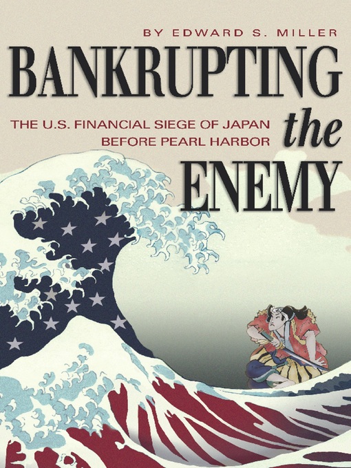 Title details for Bankrupting the Enemy by Edward S Miller - Wait list